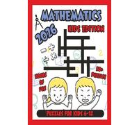 2026 Mathematics Kids Edition puzzles for kids 6-12: Crossword puzzles with easy to read print about easy math for kids and more (6x9 inches, 120 ... Gifts for vacations, holiday's and relaxation