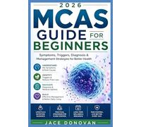 2026 MCAS Guide for Beginners: Symptoms, Triggers, Diagnosis & Management Strategies for Better Health