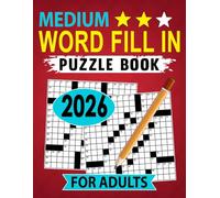 2026 Medium Word Fill In Puzzle Book For Adults: Carefully Crafted Puzzles That Encourage Steady Focus