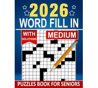 2026 Medium Word Fill In Puzzles Book For Seniors: A relaxing mental workout to keep your focus strong and steady