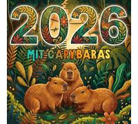 2026 mit Capybaras - Dein kreatives Ausmaljahr: Über 40 niedliche Capybaras, liebevolle Szenen & entspannende Ausmalmotive für ein achtsames, fröhliches Jahr 2026