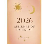 2026 Money & Alignment Calendar: A year of Spiritual Abundance, Alignment & Affirmations