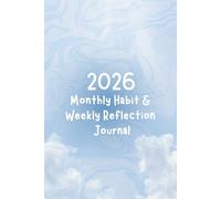 2026 Monthly Habit & Weekly Reflection Journal: A Gentle Planner for Mindful Habits and Intentional Weeks