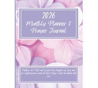 2026 Monthy Planner & Prayer Journal: Pray. Plan. Prepare for what the Lord has for you.