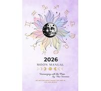 2026 Moon Manual: A Lunar Guide for Intention-Setting, Self-Care, & Personal Growth