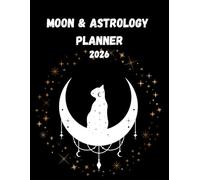 2026 Moon Phase & Astrology Planner Journal for Cat Lovers: Witchy Lunar Calendar | Zodiac Dates Full Moon Meanings Manifestation Tracker Gratitude