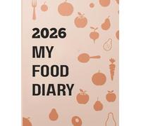 2026 My Food Diary: Daily Food Journal, Meal Planner, Calorie Tracker & Fitness Log | 57 Pages (8.5 x 11)