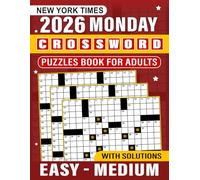 2026 New York Times Monday Crossword Puzzles Book For Adults With Solutions: Focus-friendly practice with complete answer pages for quick, confident checks