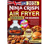 2026 Ninja CRISPi Air Fryer Cookbook for Beginners UK: Quick, Tasty & Portable Ninja CRISPi Recipes Book to Unlock Your Air Fryer’s Potential | Cook Smart, Eat Well & Enjoy Anywhere