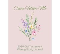 2026 Old Testament Come Follow Me Floral Lined Book of Mormon Weekly Study Journal with Prompts For Women: Paperback Edition In A Compact Size