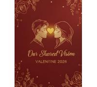 2026 Our Shared Vision: A Couple’s Guided Bucket List & Vision Board Journal: 120 Pages of Interactive Prompts, Relationship Goal Setting, and Keepsake Memory Pages for Him & Her