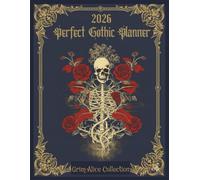 2026 Perfect Goth Planner: Mastering the Mundane in Mournful Style with 8.5x11 monthly and weekly yearly Perfect For Gothic Lovers of The Dark And Mysterious!