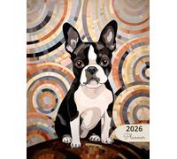 2026 Planner: Classic Dogs Boston Terrier: Stylish Weekly and Monthly Organization
