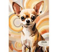 2026 Planner: Classic Dogs Chihuahua: Stylish Weekly and Monthly Organization