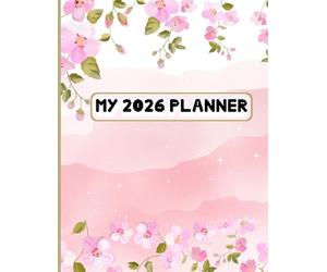 2026 Planner - complete companion for an organized balanced year: Daily, Weekly and monthly calendar planning Jan 2026-Dec2026