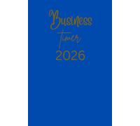 2026 Planner: Dein Jahresplaner für Erfolg & Glück 150 Seiten: Business Timer 2026 Mit Monats-, Wochen- und Tagesansichten - dein Schlüssel zu einem organisierten 2026.