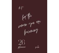2026 Planner : for the woman you are becoming: Daily and Monthly Planning Pages with Goal Tracking, Notes, and To-Do Lists to Support Your Year