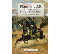 2026 Planner - Monthly & Weekly - 6 x 9 in (black & white) - US History: American Civil War | :: | 12 months (Jan'26 - Dec'26) & 53 weeks ... Passwords | Biographies & Historical Events