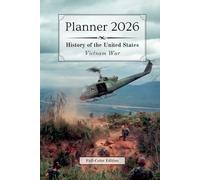 2026 Planner - Monthly & Weekly - 6 x 9 in (full-color) - US History: Vietnam War | :: | 12 months (Jan'26 - Dec'26) & 53 weeks (Sunday-Saturday) | ... Passwords | Biography & Historical Event