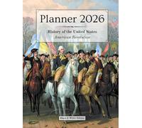 2026 Planner - Monthly & Weekly - 8.5 x 11 in (black & white) - US History: American Revolution: Calendar, Holidays, Contacts, Reminders, Notes, ... Quotes, Biographies & Pivot Events