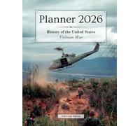 2026 Planner - Monthly & Weekly - 8.5 x 11 in (full-color) - US History: Vietnam War | :: | 12 months (Jan'26 - Dec'26) & 53 weeks (Sunday-Saturday) | ... Passwords | Biography & Historical Event