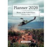 2026 Planner - Monthly & Weekly - 8.5 x 11 in (full-color) - US History: Vietnam War | :: | 12 months (Jan'26 - Dec'26) & 53 weeks (Sunday-Saturday) | ... Passwords | Biography & Historical Event