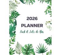2026 Planner: Monthly, Weekly & Daily Organizer with To-Do Lists, Notes & Goal Setting: Simple Yearly Agenda Book for Productivity & Time Management