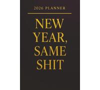2026 Planner New Year, Same Shit: 53 weeks To Stay Organized Without The BS. 183 pages with simple weekly designs. Great Gag Gift for The New Year