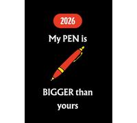 2026 Planner Rude: My PEN is BIGGER Than Yours. A5, 5X7in 12 Months, From January 2026 to December 2026. With Contacts, Passwords, Important dates, ... Monthly Expenditure and extra Notes pages.
