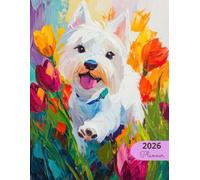 2026 Planner: Vibrant Dogs West Highland Terrier: Stylish Weekly and Monthly Organization