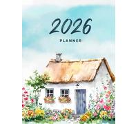 2026 Planner - Watercolor Country Cottage Edition | Straw Roof Home with Flowers Monthly & Weekly Agenda for Women, Teens & Nature Lovers | Artistic Pastel Organizer (January-December 2026)