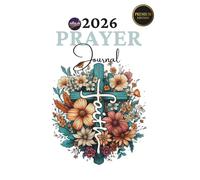 2026 Prayer Journal: A daily companion for a deeper life in Christ.