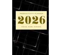2026 Productivity Planner: Black & Gold Deluxe Organizer for Goal Setting, Daily Focus, Monthly Planning & Yearly Success