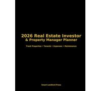 2026 Realesate Investor & Property Manager Planner: Track properties, tenants, expenses, maintenance, performance
