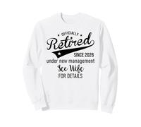 2026 Retired Im Under New Management See My Wife for Details Sweatshirt
