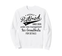 2026 Retired Under New Management See Grandkids for Details Sweatshirt