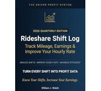 2026 Rideshare Shift Log - Quarterly Edition: Track Mileage, Earnings & Improve Your Hourly Rate: Quarterly Shift Performance & Tax Record System