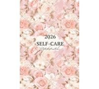 2026 Self Care Journal - Complete Wellness Planner: Daily Rituals & Mindful Practices for Total Wellbeing