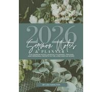2026 Sermon Notes Notebook Journal, Christian Planner and Calendar for One Year/52 Weeks: With Scripture and Pages for Sermon Notes, Monthly Planning, Prayers, Notes and Thanksgiving