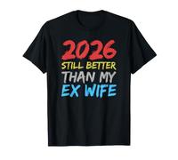 2026 Still Better Than My Ex Wife Divorce Party T-Shirt