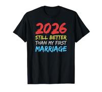 2026 Still Better Than My First Marriage Divorce Party T-Shirt