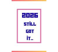 2026 still got it: motivational positive notebook journal for 2026