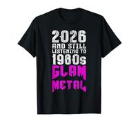2026 Still Listening to 80s Glam Metal Fan T-Shirt