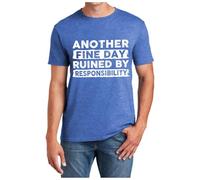 2026 T-shirt pour homme Another Fine Day Ruined by Responsibility T-shirt drôle avec inscription sarcastique, humour, blague T-shirt pour homme et femme, bleu, 3XL
