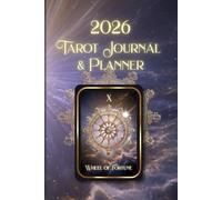 2026 Tarot Journal and Planner: Your Guided Journey into Intuition, Insight and Self-Discovery