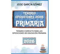 [2026] TEMARIO completo y revisado para las oposiciones de Educación Primaria 2025/2026: Oposita, demuestra y vive. Temario válido para todas las comunidades autónomas.