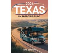 2026 Texas RV Road Trip Guide: Detailed Maps, Scenic Routes, Hidden Gems, RV-Friendly Campgrounds, National Parks, and Must-See Destinations