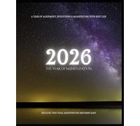 2026 - The Year of Manifestation: A Journal for Alignment, Intentions & Manifesting Your Best Life