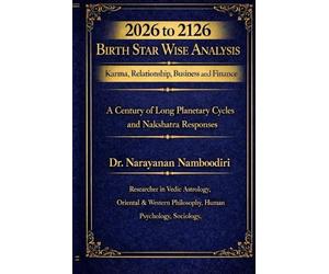 2026 to 2126 Birth Star Wise Analysis; Karma, Relationship, Business and Finance: Karma, Relationship, Business and Finance