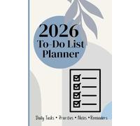 2026 To-Do List Planner: A Daily Productivity & Task Organizer for Goals, Priorities, Notes, and Reminders